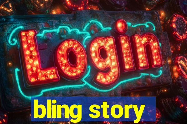 bling story